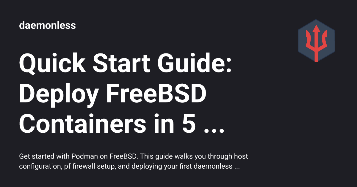 Quick Start Guide: Deploy FreeBSD Containers in 5 Minutes - daemonless
